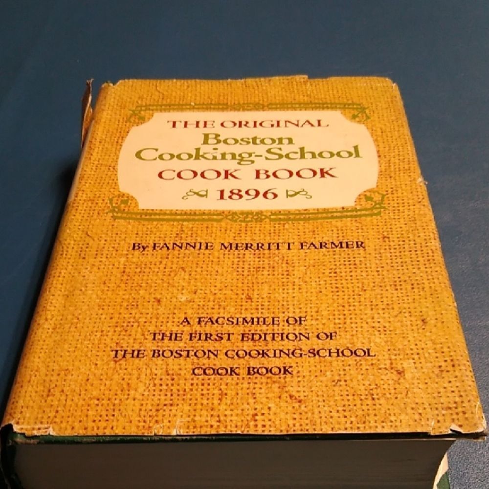 The Original Boston Cooking-School Cook Book 1896 Facsimile of the First Edition